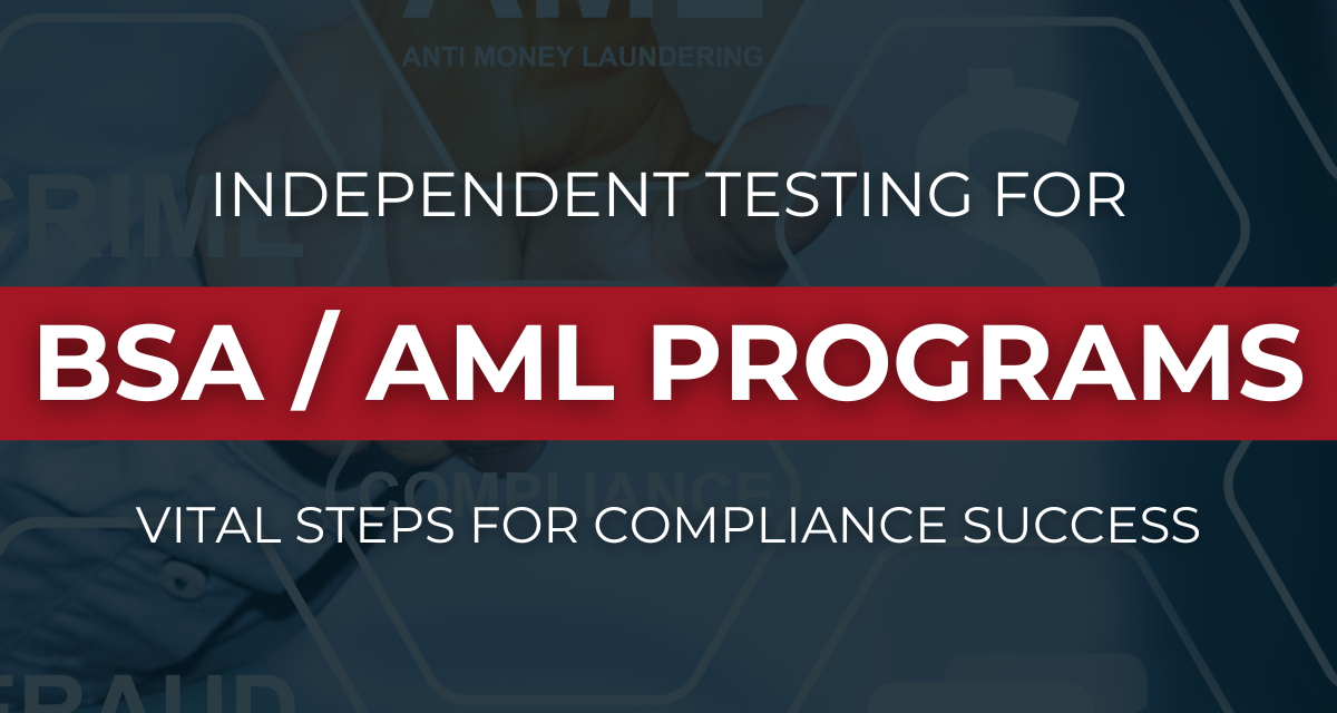 Ensuring Compliance in a BSA/AML Compliance Program: Independent Testing